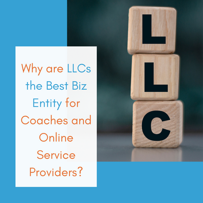 Why are LLCs the Best Biz Entity for Coaches and Online Service Providers?