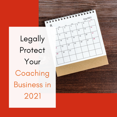 Legally Protect Your Coaching Business in 2021