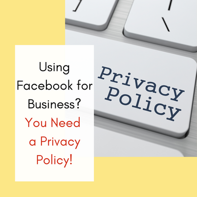 Using Facebook for Business?  You Need a Privacy Policy!