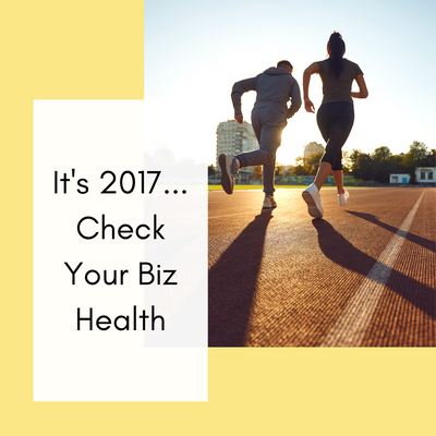 It's 2017...Check Your Biz Health