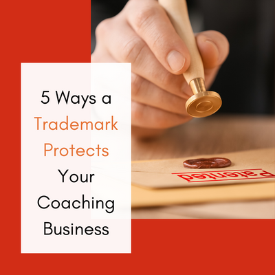 5 Ways a Trademark Protects Your Coaching Business