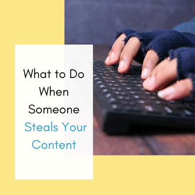 What to Do When Someone Steals Your Content