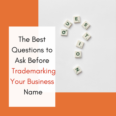 The Best Questions to Ask Before Trademarking Your Business Name