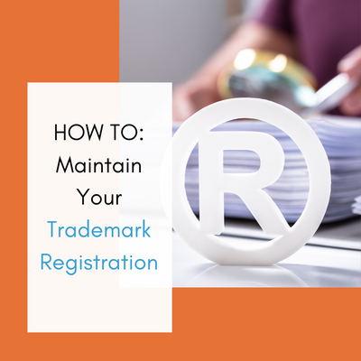 HOW TO: Maintain Your Trademark Registration