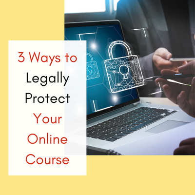 3 Ways to Legally Protect Your Online Course