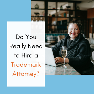 Do You Really Need to Hire a Trademark Attorney?`