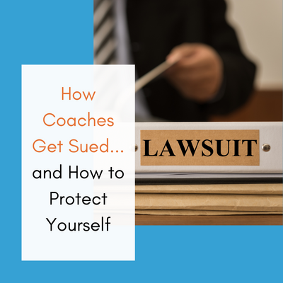 How Coaches Get Sued...and How to Protect Yourself