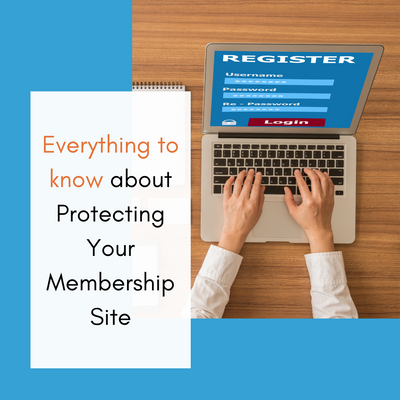 Everything to know about Protecting Your Membership Site