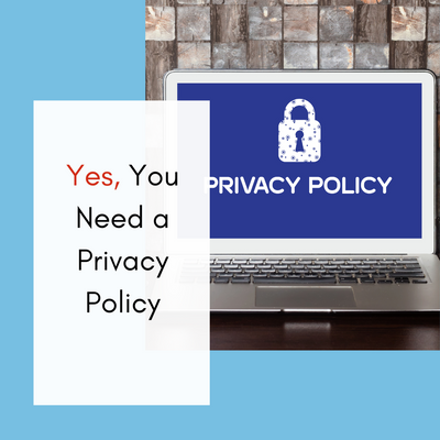 Yes, You Need a Privacy Policy