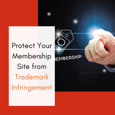 Protect Your Membership Site from Trademark Infringement