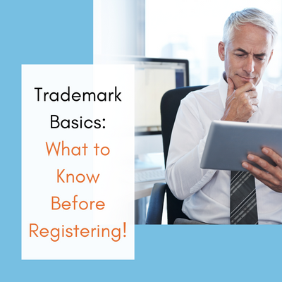 Trademark Basics: What to Know Before Registering!