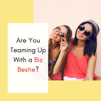 Are You Teaming Up With a Biz Bestie?