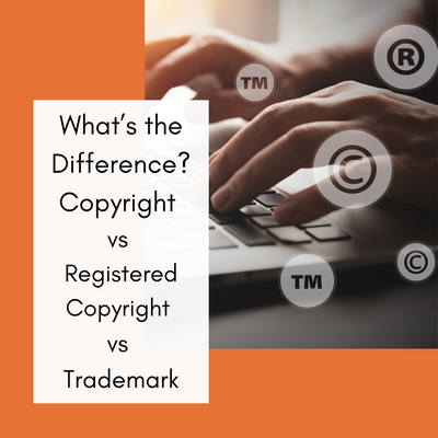 What’s the Difference? Copyright vs Registered Copyright vs Trademark
