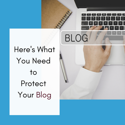 Here's What You Need to Protect Your Blog